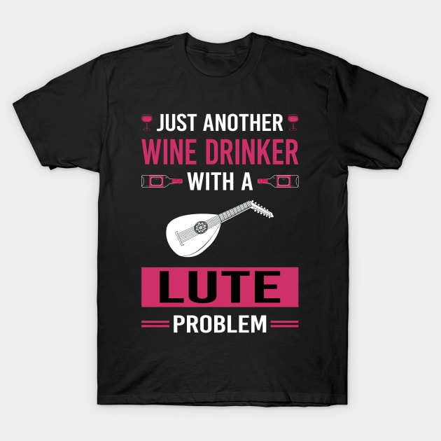 Wine Drinker Lute T-Shirt by Good Day